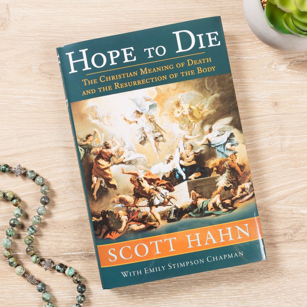 Hope to Die: The Christian Meaning of Death and the Resurrection of the Body