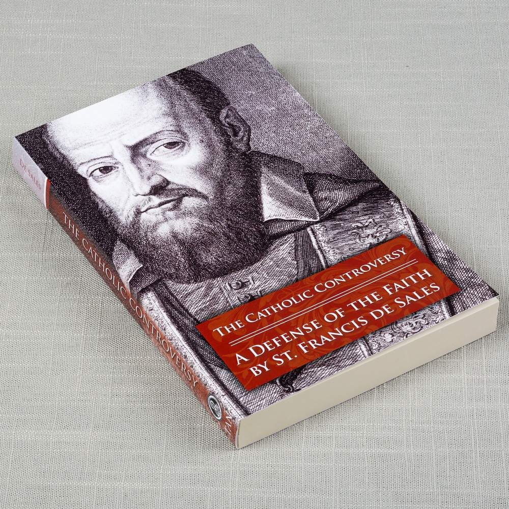 The Catholic Controversy: A Defense of the Faith by St. Francis de Sales