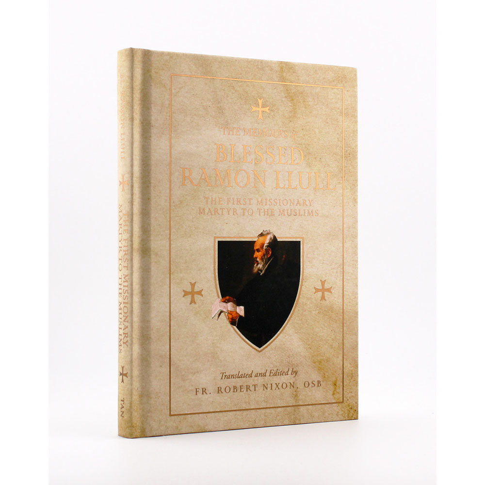The Memoirs of Blessed Ramon Llull: The First Missionary Martyr to the Muslims