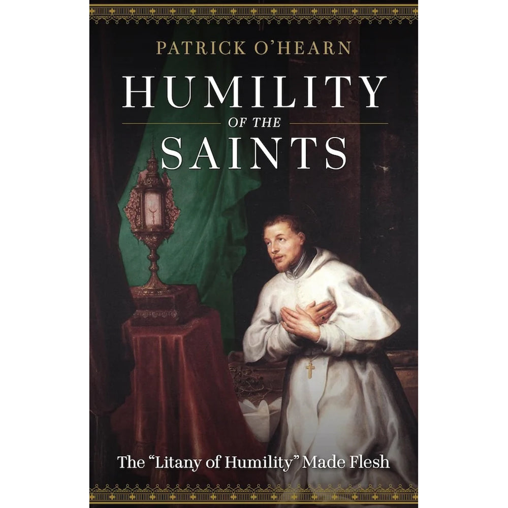 Humility of the Saints: The Litany of Humility Made Flesh