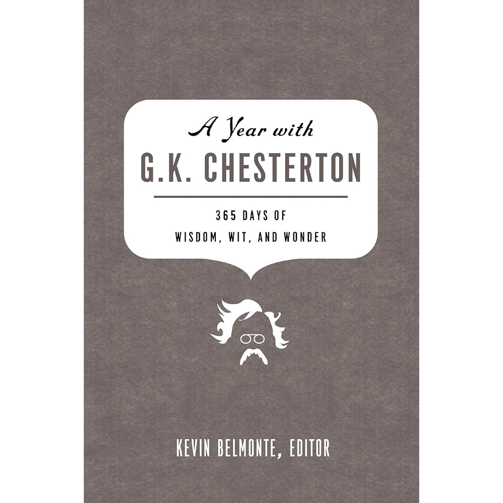 A Year with G. K. Chesterton: 365 Days of Wisdom, Wit, and Wonder (A 365-Day Devotional)