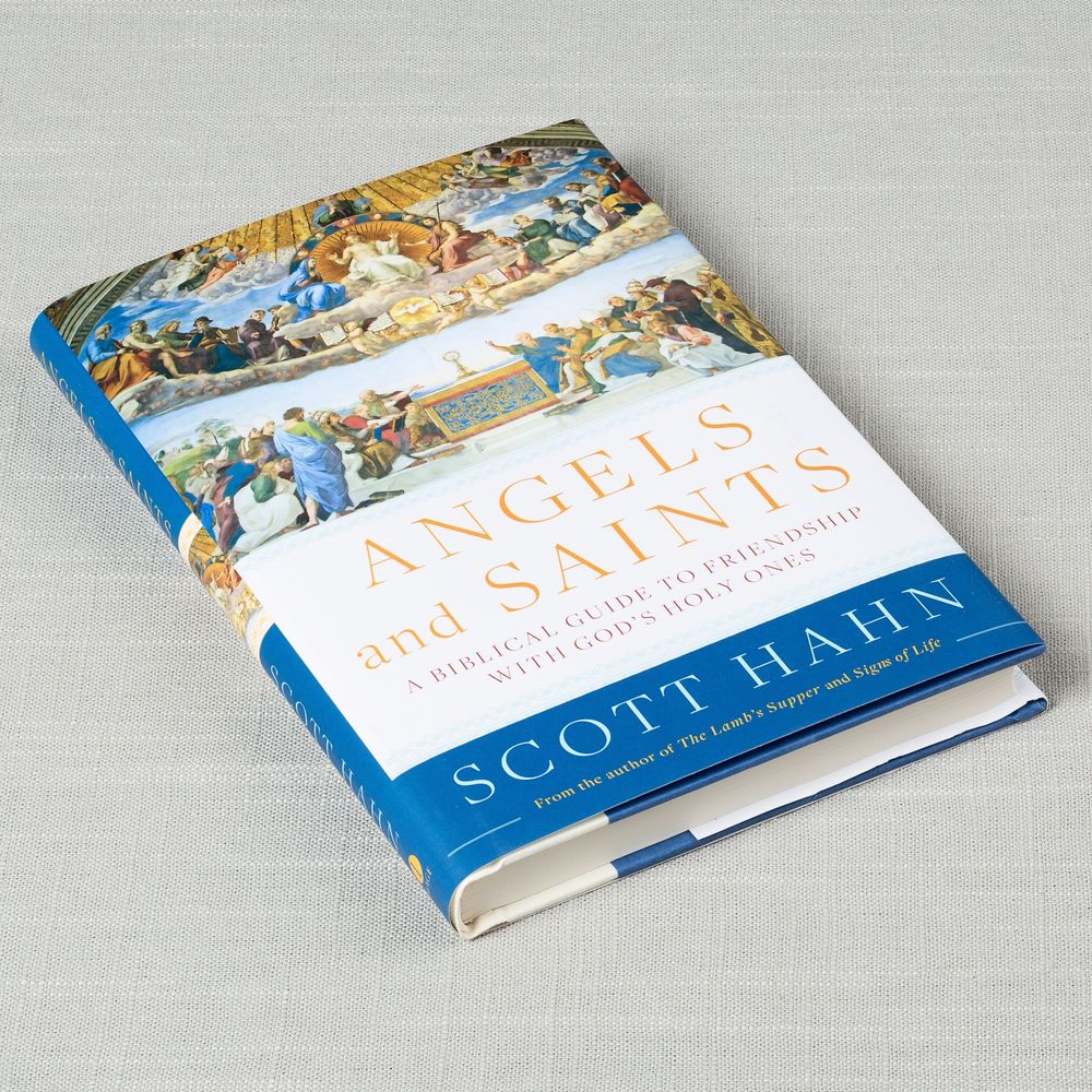 Angels and Saints - A Biblical Guide to Friendship with God's Holy Ones