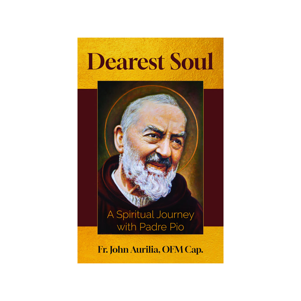 Dearest Soul A Spiritual Journey with Padre Pio The Catholic