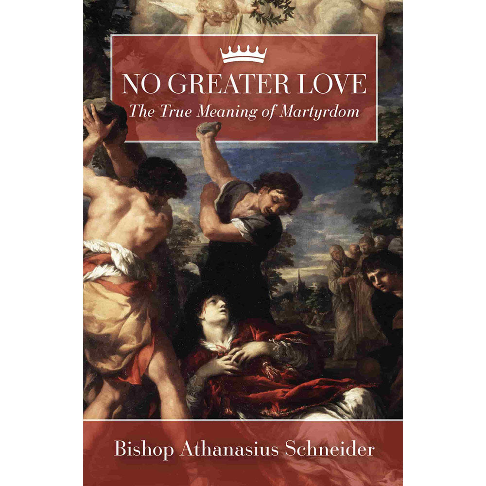 No Greater Love: The True Meaning of Martyrdom