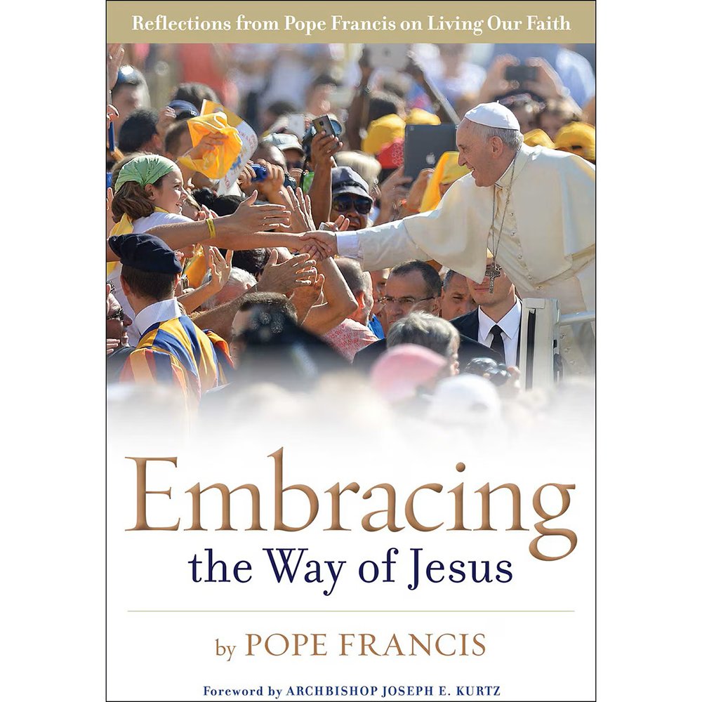 Embracing the Way of Jesus: Reflections from Pope Francis on Living Our Faith