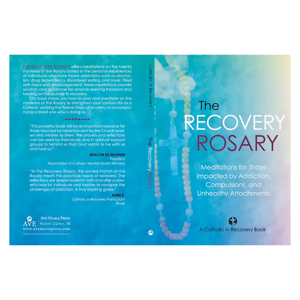 The Recovery Rosary: Meditations for Those Impacted by Addiction, Compulsions, and Unhealthy Attachments