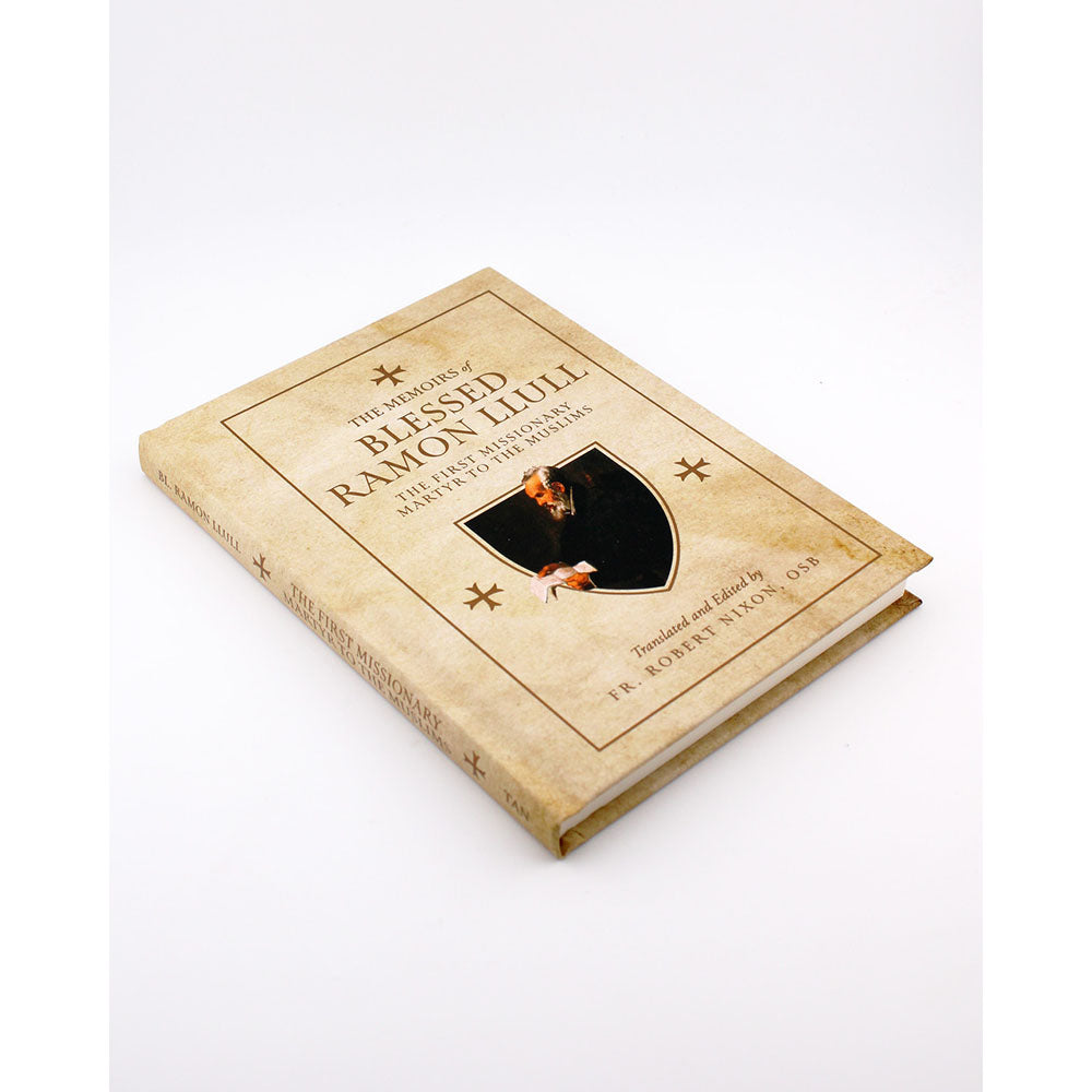 The Memoirs of Blessed Ramon Llull: The First Missionary Martyr to the Muslims