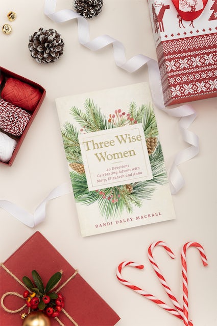 Three Wise Women: 40 Devotions Celebrating Advent with Mary, Elizabeth, and Anna