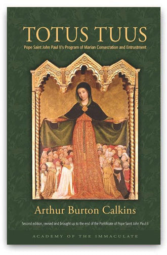 Totus Tuus: Pope St. John Paul II's Program of Marian Consecration and Entrustment