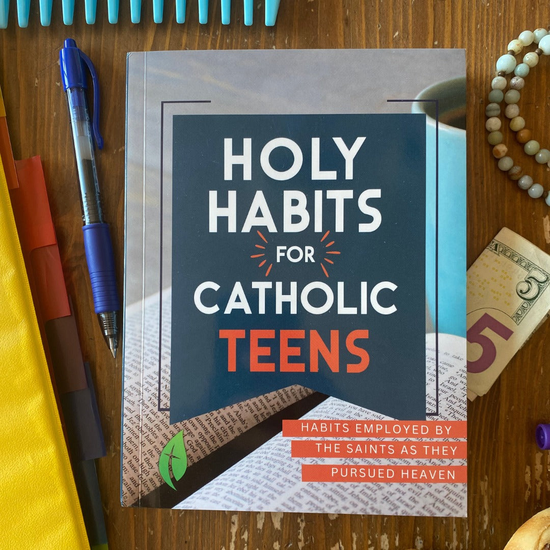 Holy Habits for Catholic Teens