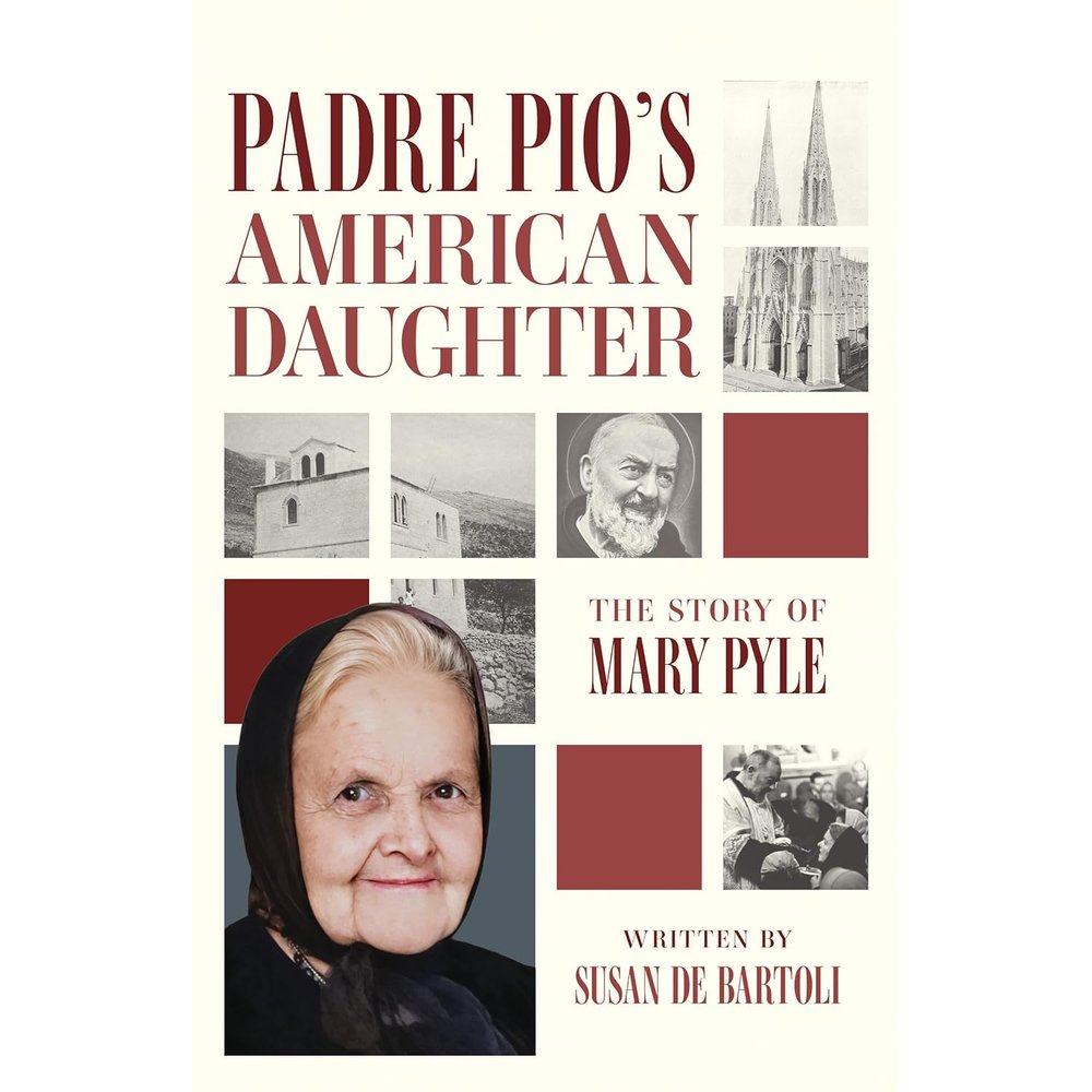 Padre Pio’s American Daughter: The Story of Mary Pyle
