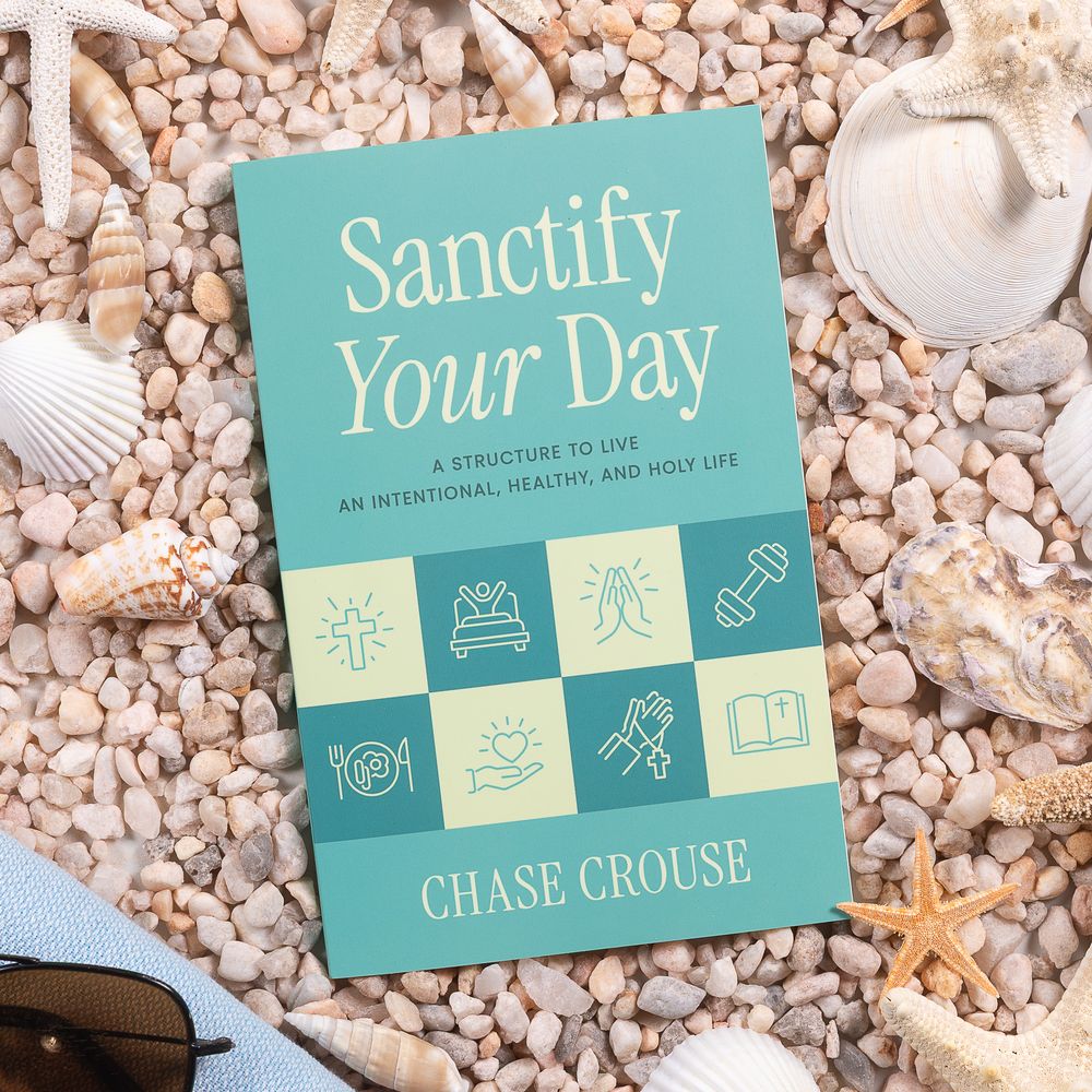 Sanctify Your Day: A Structure to Live an Intentional, Healthy, and Holy Life