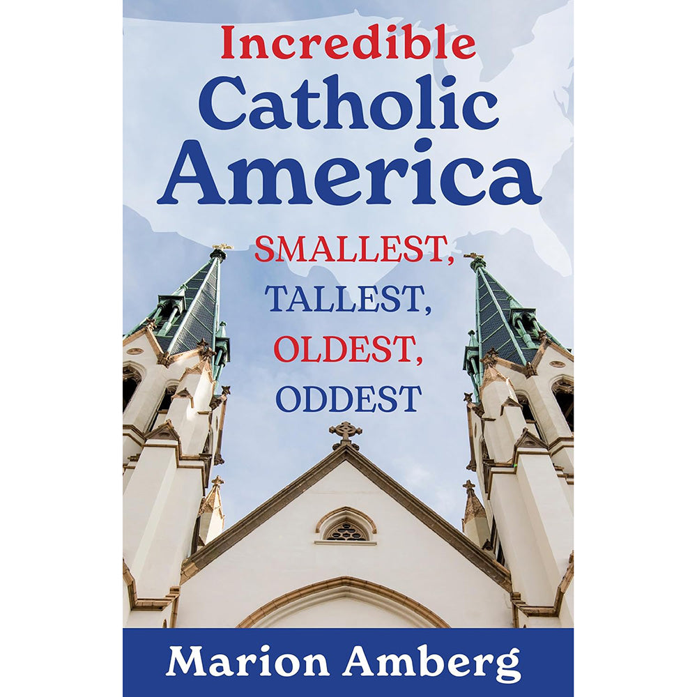 Incredible Catholic America: Smallest, Tallest, Oldest, Oddest