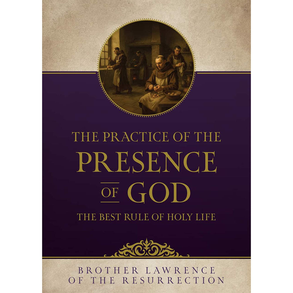 The Practice of the Presence of God: The Best Rule of Holy Life